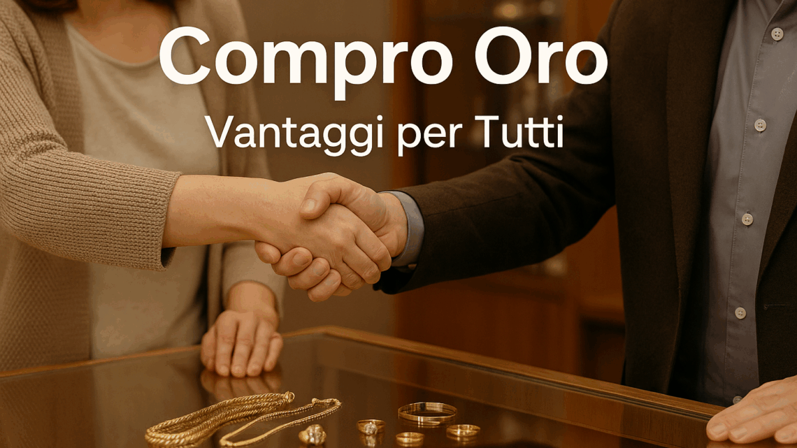 Compro Oro: Vantaggi per Clienti e Commercianti con Gildy.it